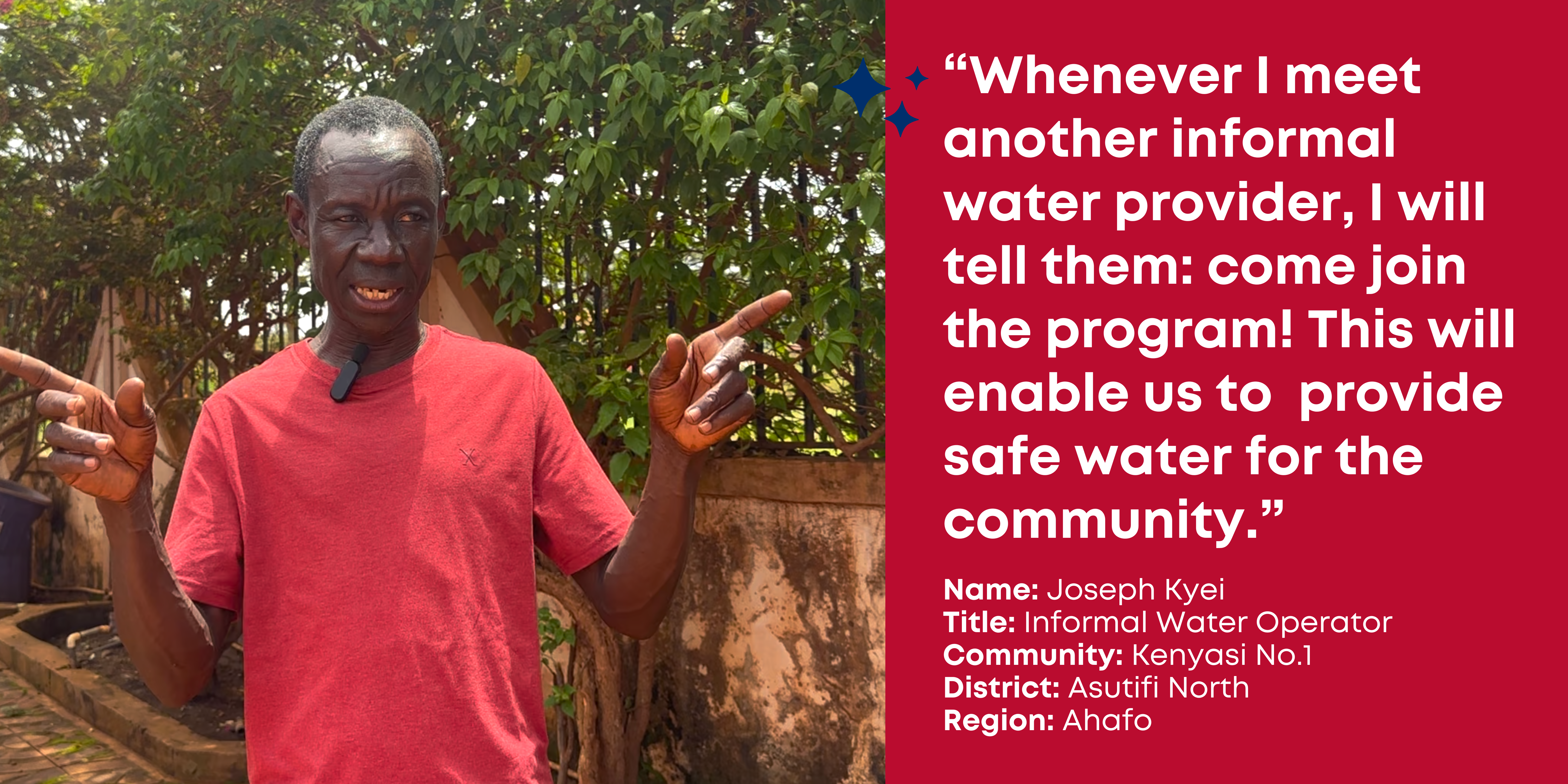 Informal water operator, Joseph Kyei, wears a red t-shirt, gestures with his hands while speaking, pointing in opposite directions and says: "Whenever I meet another informal water provider, I will tell them: come join the program! This will enable us to provide safe water for the community." Asutifi North, Ahafo, Ghana