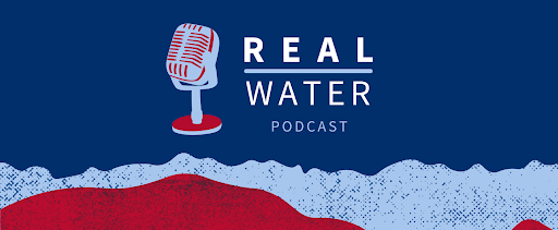 A graphic banner that reads REAL Water Podcast